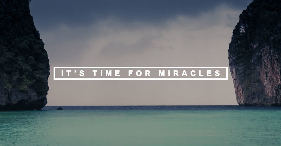 It’s Time for Miracles