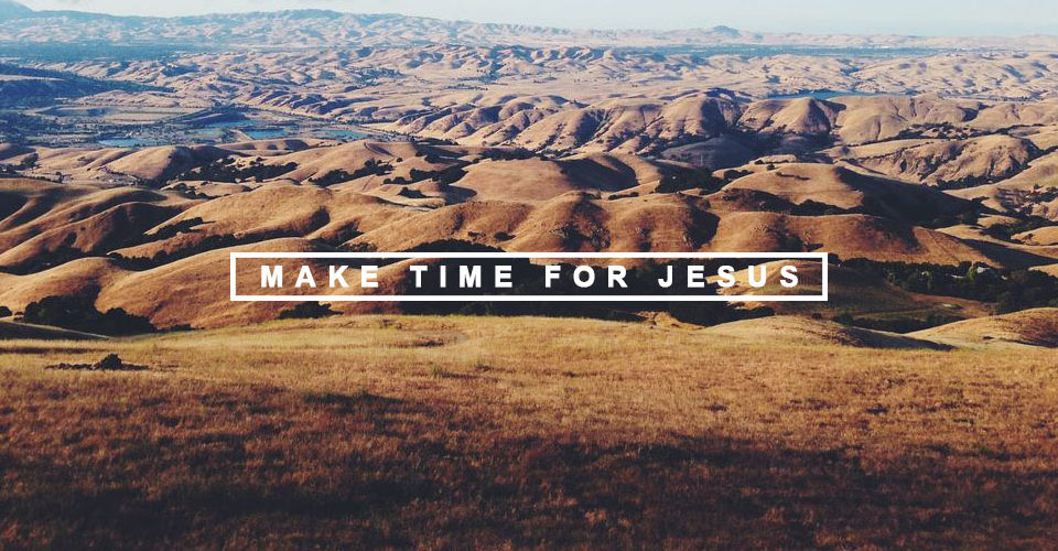 Make Time for Jesus