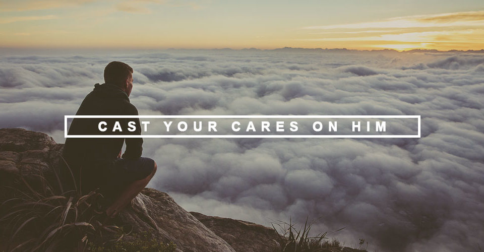 Cast Your Cares on Him
