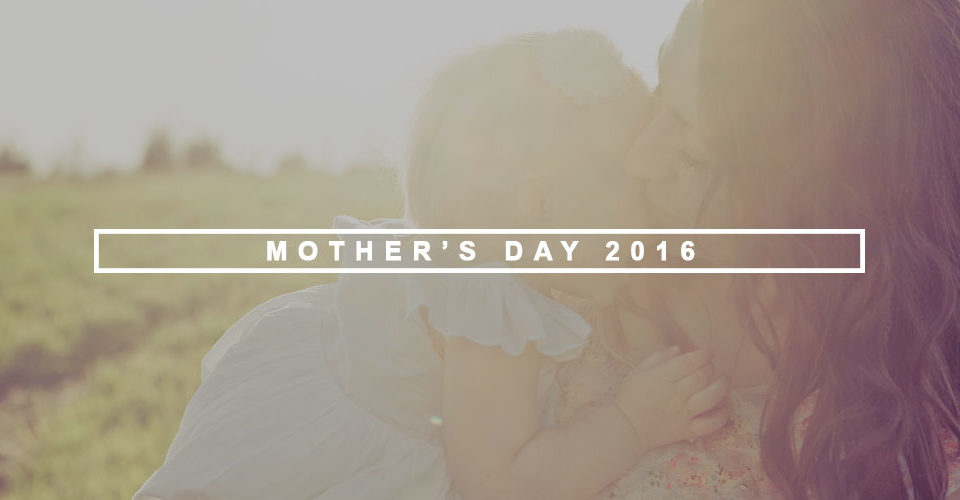 Mother’s Day 2016