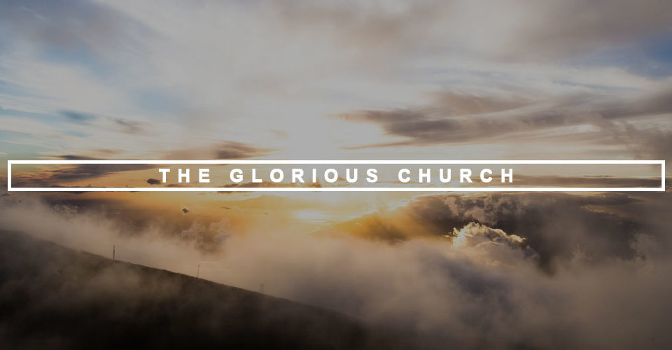 The Glorious Church