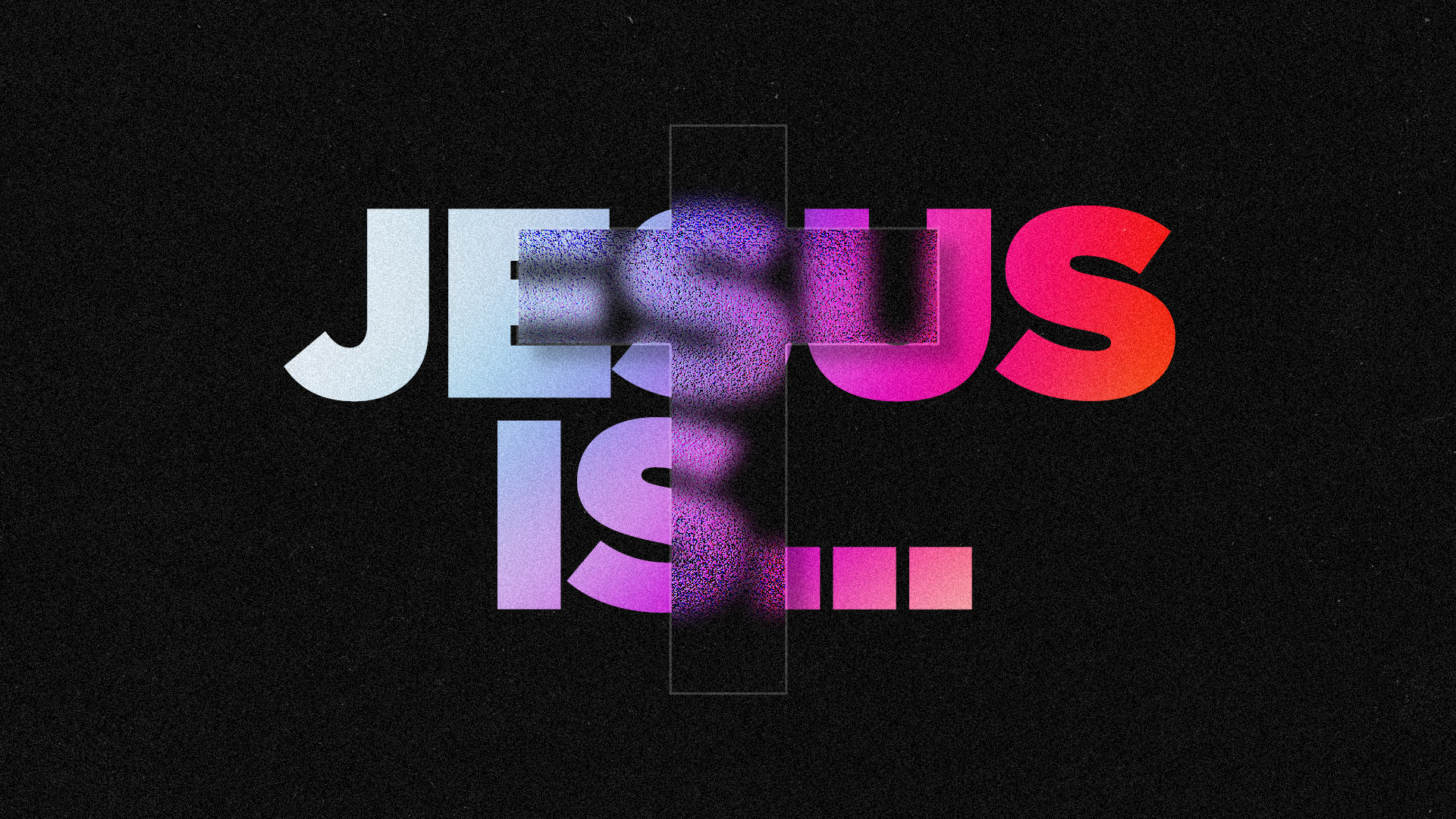 Jesus is...
